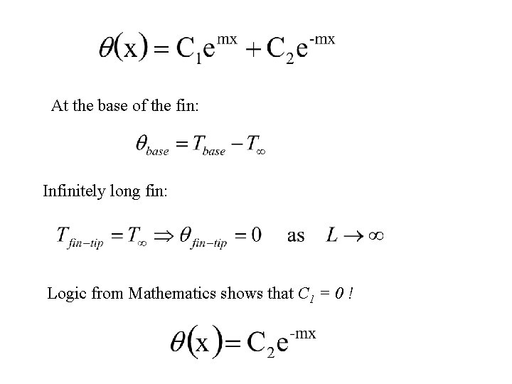 At the base of the fin: Infinitely long fin: Logic from Mathematics shows that