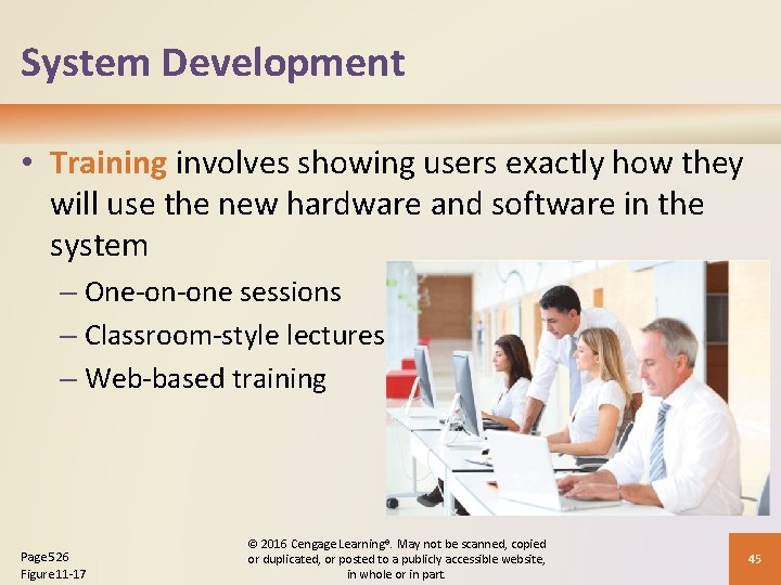 System Development • Training involves showing users exactly how they will use the new