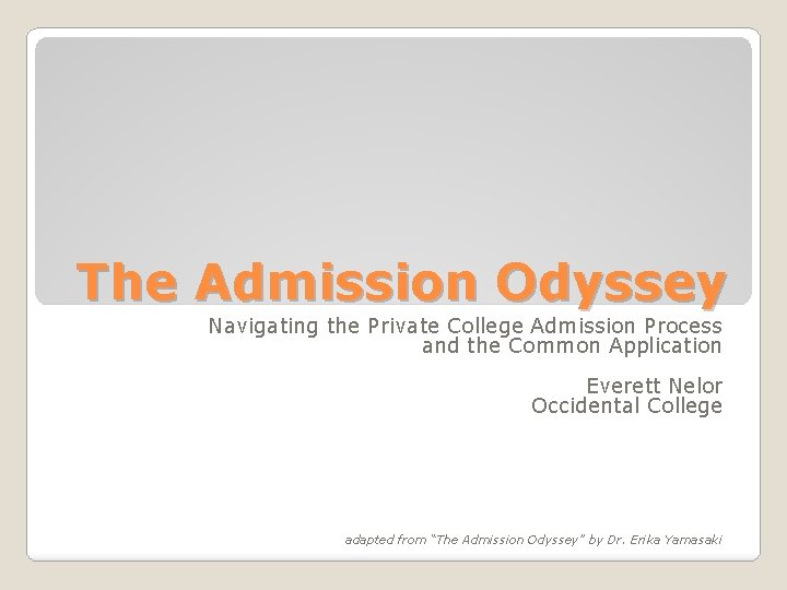 The Admission Odyssey Navigating the Private College Admission Process and the Common Application Everett