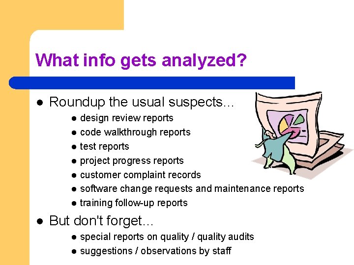 What info gets analyzed? l Roundup the usual suspects… l l l l design What info gets analyzed? l Roundup the usual suspects… l l l l design