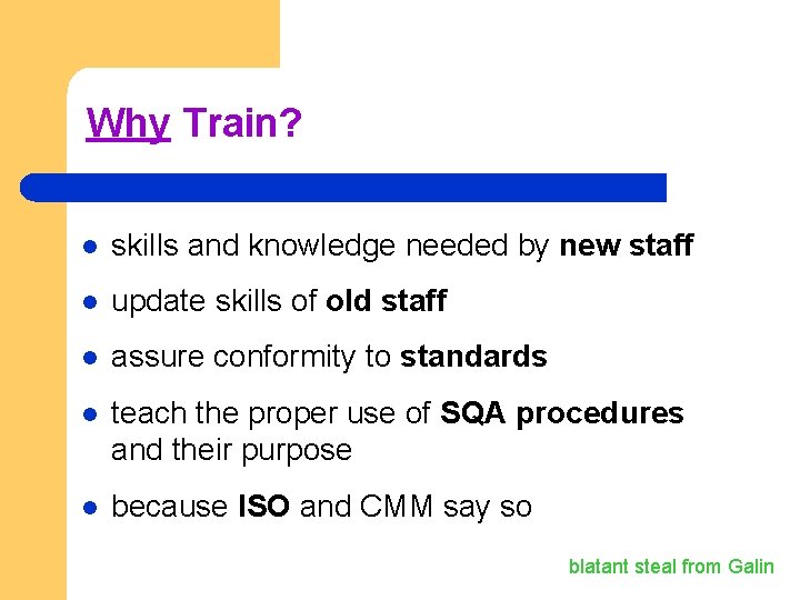 Why Train? l skills and knowledge needed by new staff l update skills of Why Train? l skills and knowledge needed by new staff l update skills of