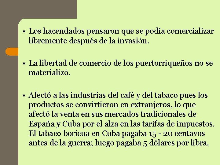 • Los hacendados pensaron que se podía comercializar libremente después de la invasión. • Los hacendados pensaron que se podía comercializar libremente después de la invasión.