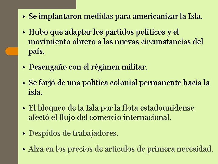 • Se implantaron medidas para americanizar la Isla. • Hubo que adaptar los • Se implantaron medidas para americanizar la Isla. • Hubo que adaptar los