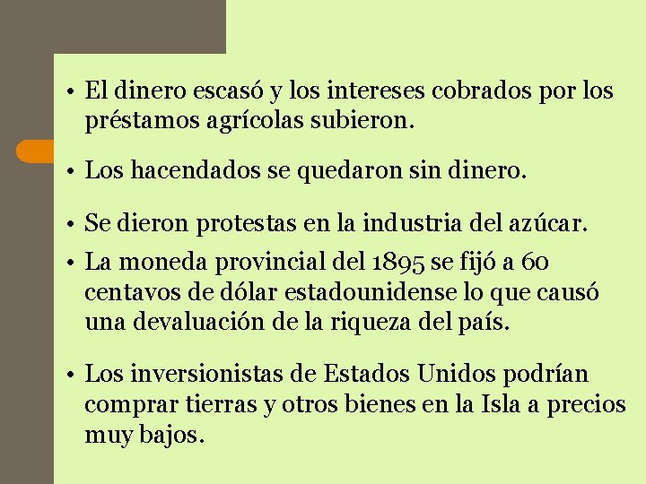 • El dinero escasó y los intereses cobrados por los préstamos agrícolas subieron. • El dinero escasó y los intereses cobrados por los préstamos agrícolas subieron.