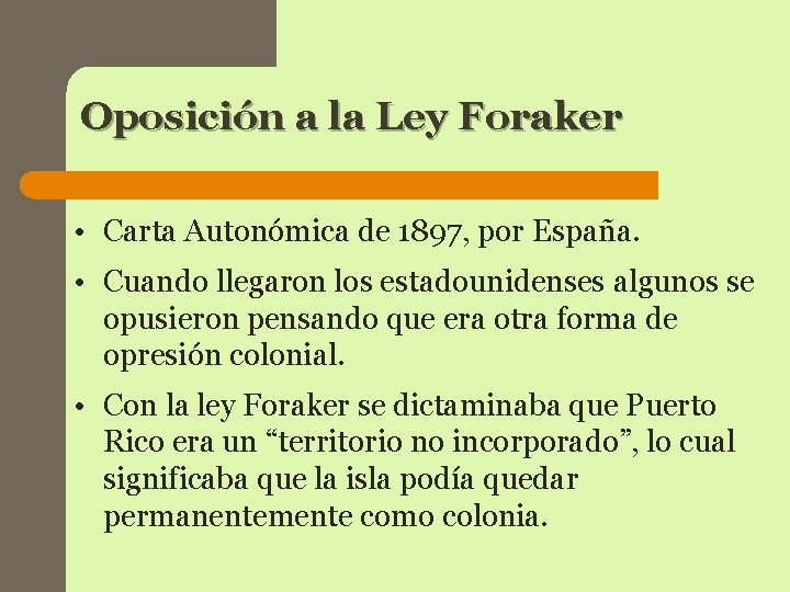 Oposición a la Ley Foraker • Carta Autonómica de 1897, por España. • Cuando Oposición a la Ley Foraker • Carta Autonómica de 1897, por España. • Cuando