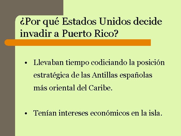 ¿Por qué Estados Unidos decide invadir a Puerto Rico? • Llevaban tiempo codiciando la ¿Por qué Estados Unidos decide invadir a Puerto Rico? • Llevaban tiempo codiciando la