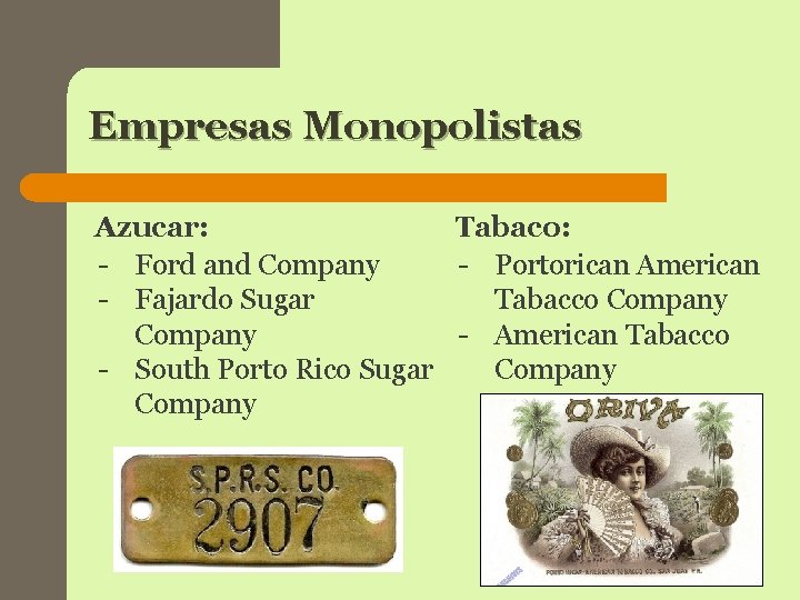 Empresas Monopolistas Azucar: Tabaco: - Ford and Company - Portorican American - Fajardo Sugar Empresas Monopolistas Azucar: Tabaco: - Ford and Company - Portorican American - Fajardo Sugar