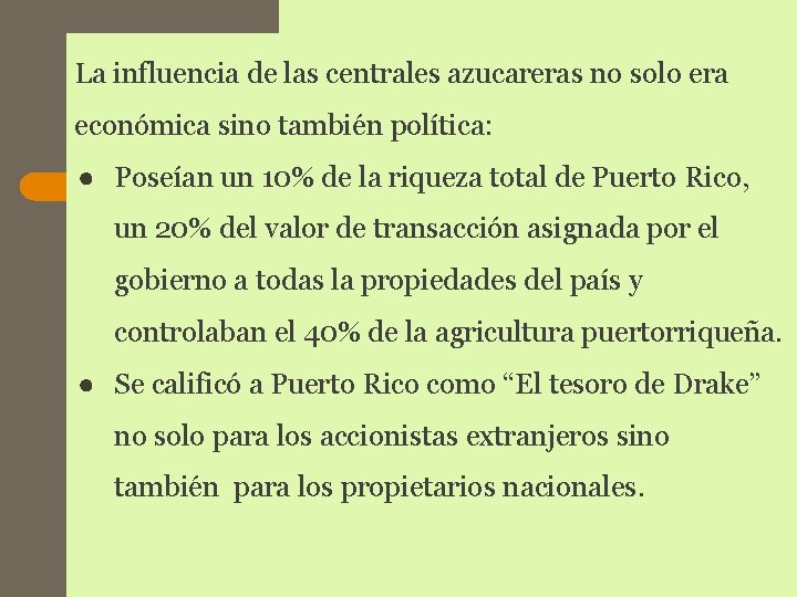 La influencia de las centrales azucareras no solo era económica sino también política: ● La influencia de las centrales azucareras no solo era económica sino también política: ●