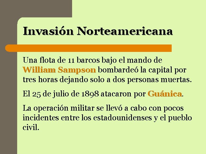 Invasión Norteamericana Una flota de 11 barcos bajo el mando de William Sampson bombardeó Invasión Norteamericana Una flota de 11 barcos bajo el mando de William Sampson bombardeó