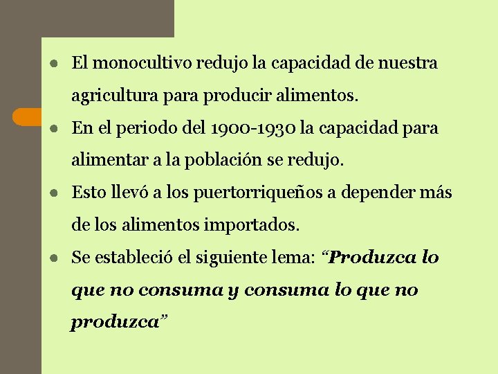 ● El monocultivo redujo la capacidad de nuestra agricultura para producir alimentos. ● En ● El monocultivo redujo la capacidad de nuestra agricultura para producir alimentos. ● En