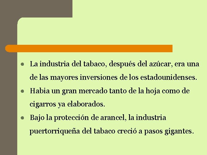 ● La industria del tabaco, después del azúcar, era una de las mayores inversiones ● La industria del tabaco, después del azúcar, era una de las mayores inversiones
