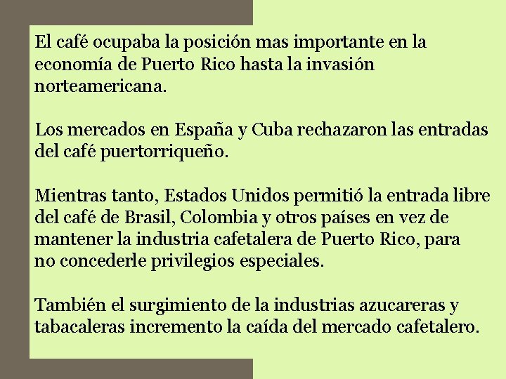 El café ocupaba la posición mas importante en la economía de Puerto Rico hasta El café ocupaba la posición mas importante en la economía de Puerto Rico hasta