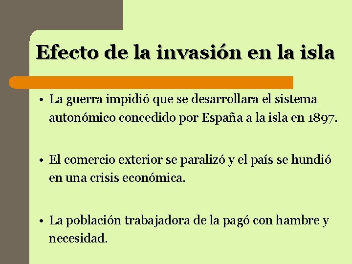 Efecto de la invasión en la isla • La guerra impidió que se desarrollara Efecto de la invasión en la isla • La guerra impidió que se desarrollara
