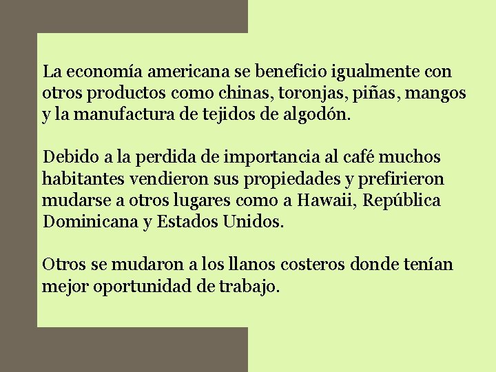 La economía americana se beneficio igualmente con otros productos como chinas, toronjas, piñas, mangos La economía americana se beneficio igualmente con otros productos como chinas, toronjas, piñas, mangos