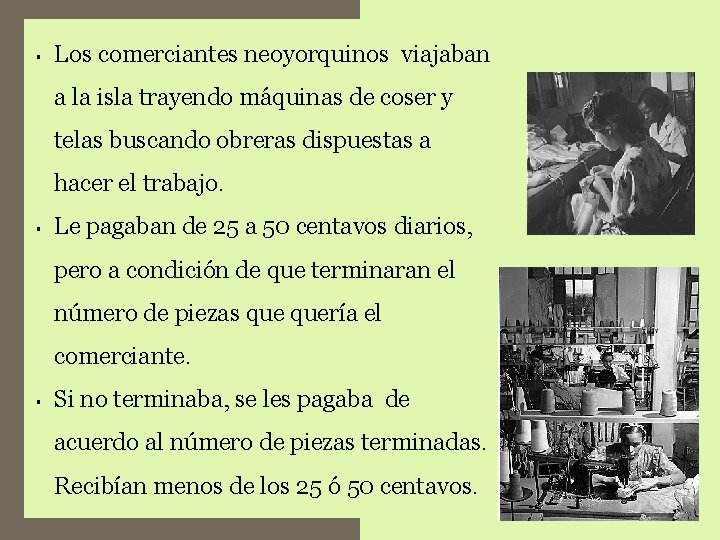 § Los comerciantes neoyorquinos viajaban a la isla trayendo máquinas de coser y telas § Los comerciantes neoyorquinos viajaban a la isla trayendo máquinas de coser y telas