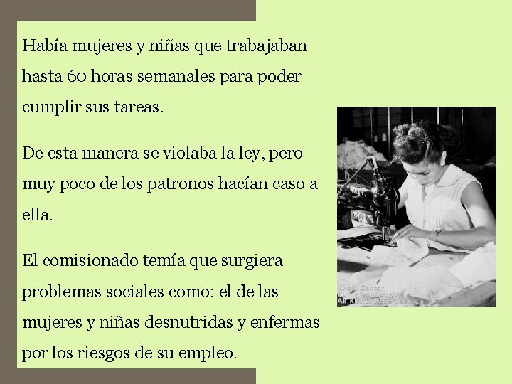Había mujeres y niñas que trabajaban hasta 60 horas semanales para poder cumplir sus Había mujeres y niñas que trabajaban hasta 60 horas semanales para poder cumplir sus