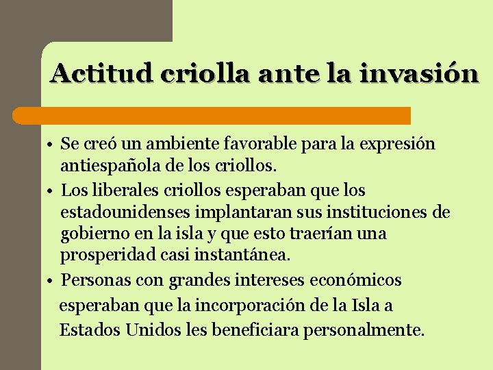 Actitud criolla ante la invasión • Se creó un ambiente favorable para la expresión Actitud criolla ante la invasión • Se creó un ambiente favorable para la expresión
