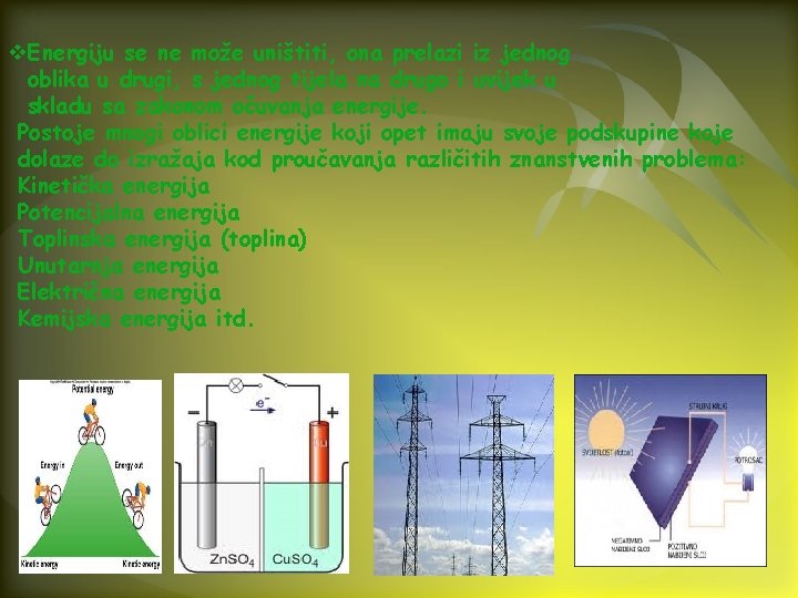 v. Energiju se ne može uništiti, ona prelazi iz jednog oblika u drugi, s