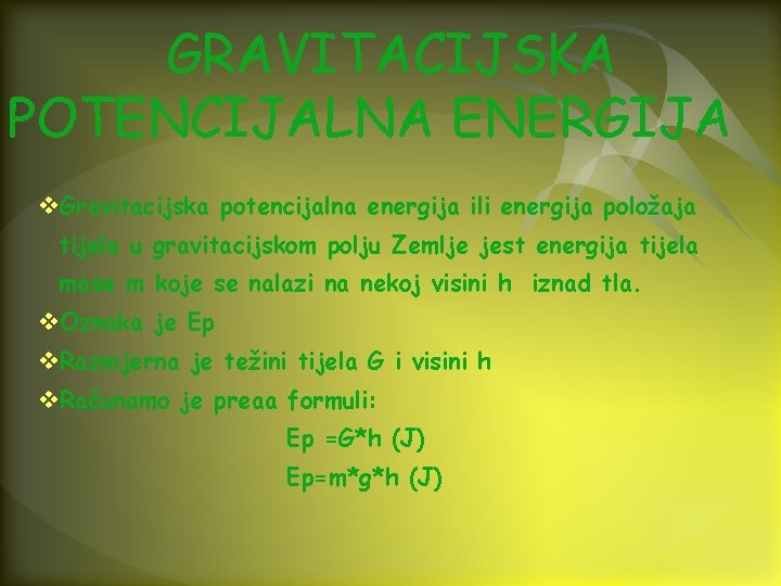GRAVITACIJSKA POTENCIJALNA ENERGIJA v. Gravitacijska potencijalna energija ili energija položaja tijela u gravitacijskom polju