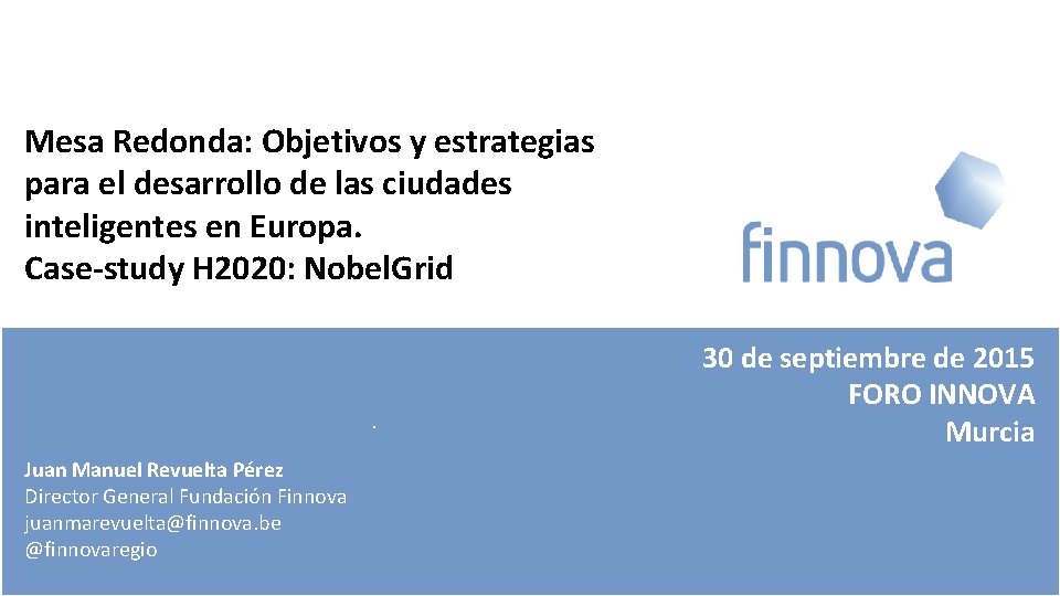 Mesa Redonda: Objetivos y estrategias para el desarrollo de las ciudades inteligentes en Europa.