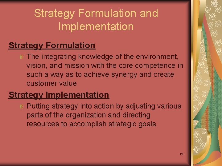 Strategy Formulation and Implementation Strategy Formulation The integrating knowledge of the environment, vision, and