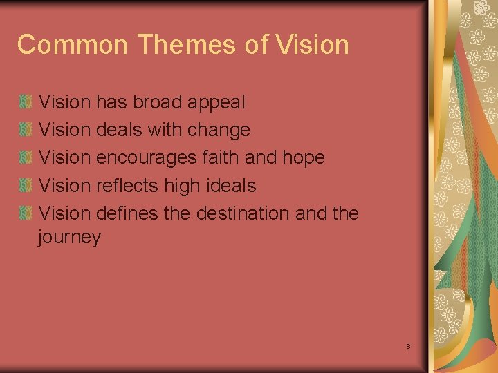 Common Themes of Vision has broad appeal Vision deals with change Vision encourages faith