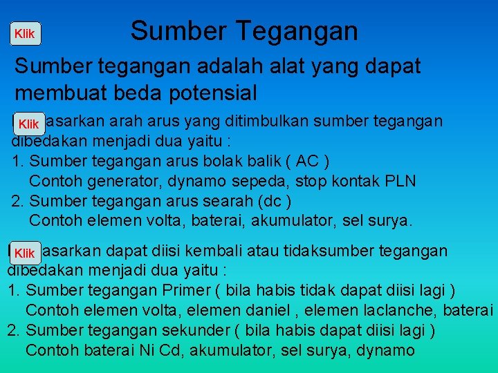 Klik Sumber Tegangan Sumber tegangan adalah alat yang dapat membuat beda potensial Berdasarkan arah