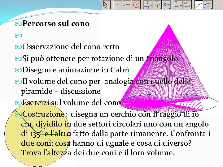  Percorso sul cono Osservazione del cono retto Si può ottenere per rotazione di