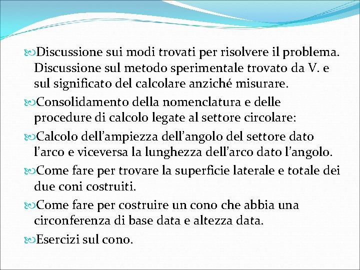  Discussione sui modi trovati per risolvere il problema. Discussione sul metodo sperimentale trovato