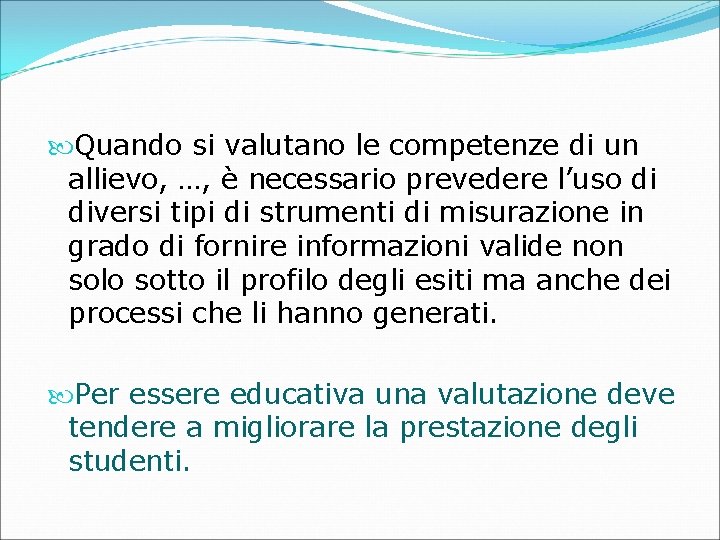  Quando si valutano le competenze di un allievo, …, è necessario prevedere l’uso