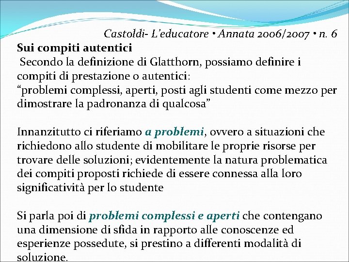 Castoldi- L’educatore • Annata 2006/2007 • n. 6 Sui compiti autentici Secondo la definizione