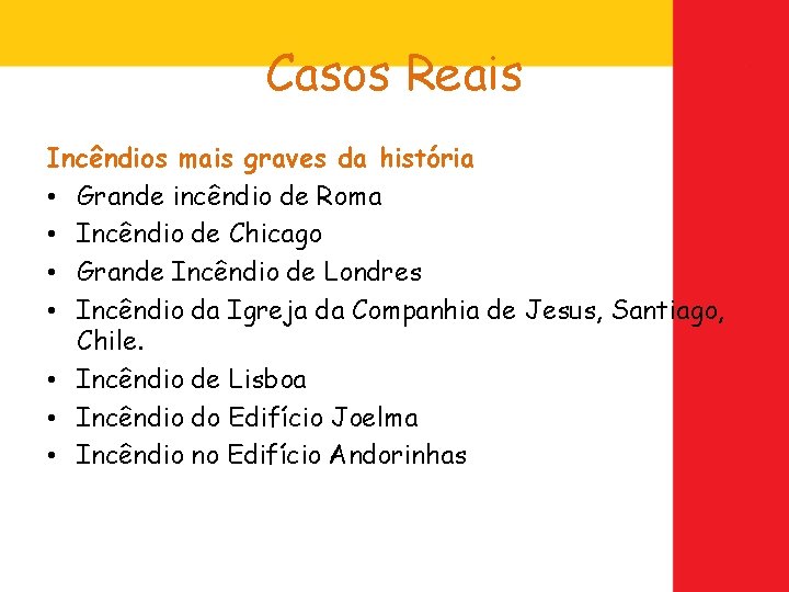 Casos Reais Incêndios mais graves da história • Grande incêndio de Roma • Incêndio