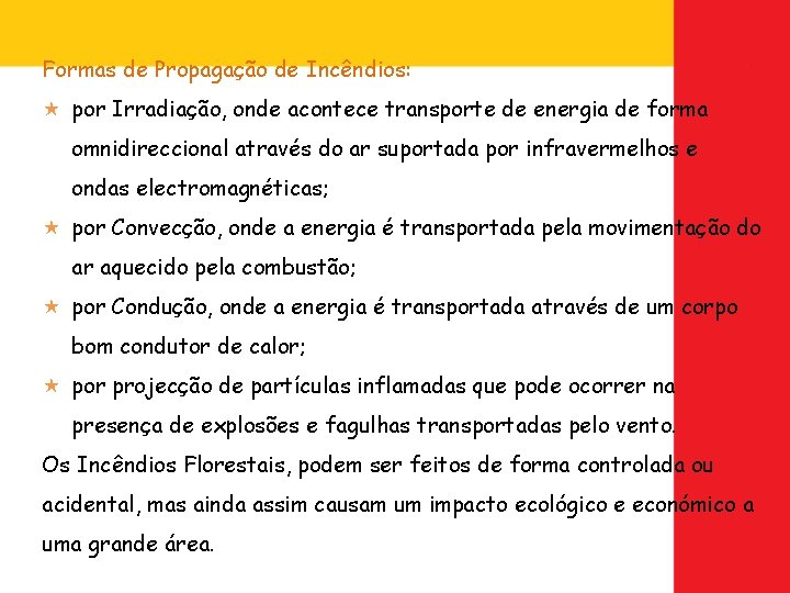 Formas de Propagação de Incêndios: por Irradiação, onde acontece transporte de energia de forma