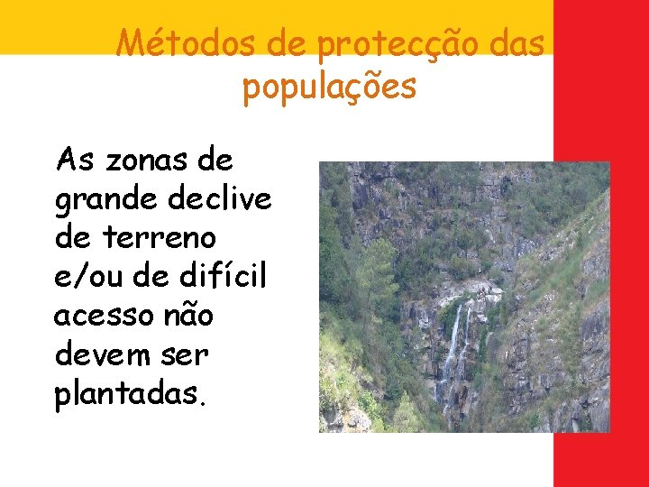 Métodos de protecção das populações As zonas de grande declive de terreno e/ou de