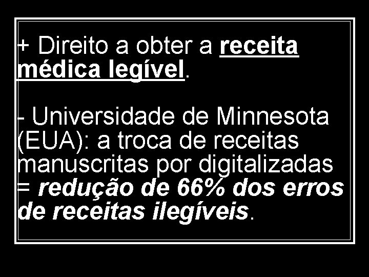 + Direito a obter a receita médica legível. - Universidade de Minnesota (EUA): a