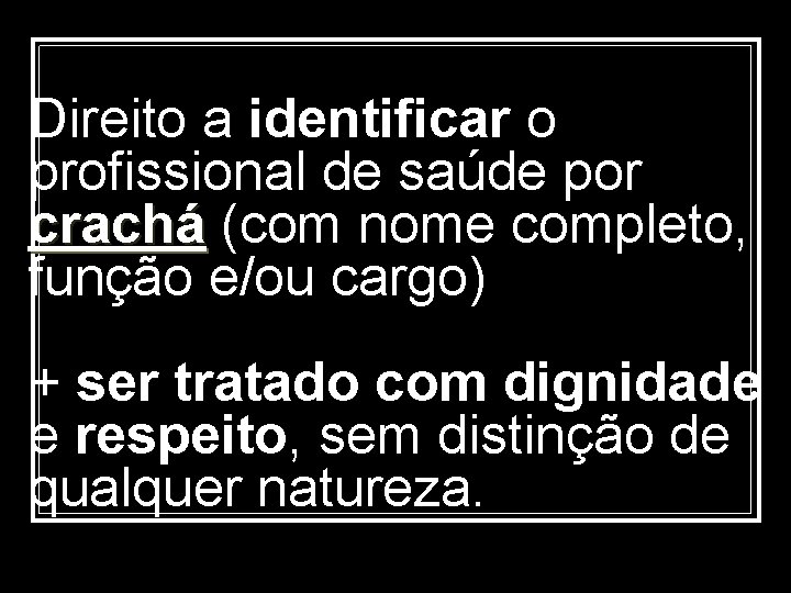 Direito a identificar o profissional de saúde por crachá (com nome completo, crachá função