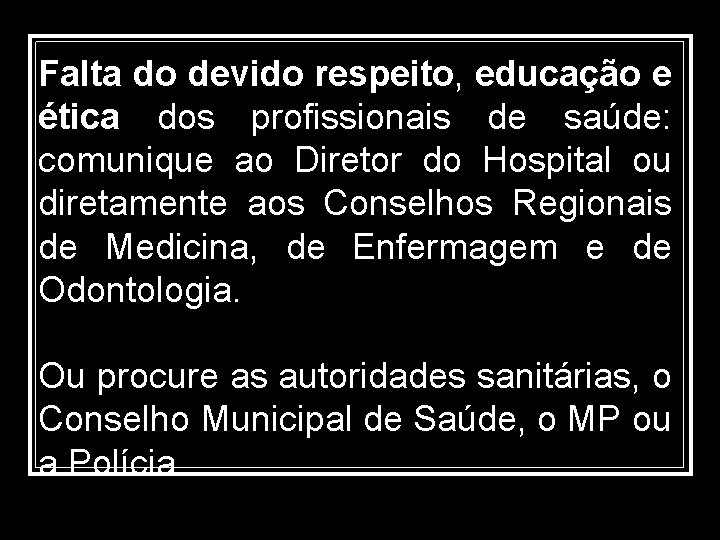 Falta do devido respeito, educação e ética dos profissionais de saúde: comunique ao Diretor