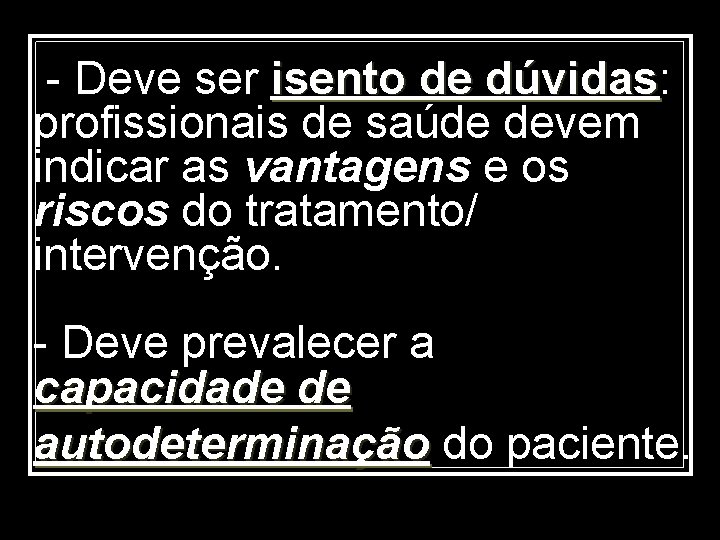  - Deve ser isento de dúvidas: dúvidas profissionais de saúde devem indicar as