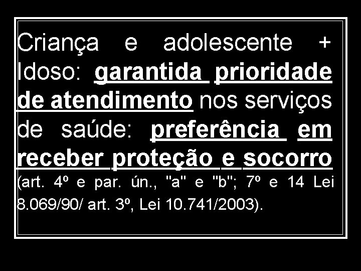 Criança e adolescente + Idoso: garantida prioridade de atendimento nos serviços de saúde: preferência