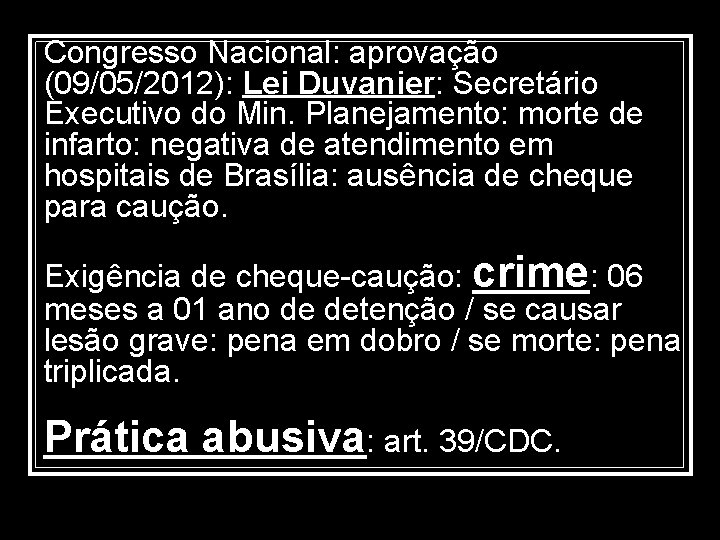 Congresso Nacional: aprovação (09/05/2012): Lei Duvanier: Secretário Executivo do Min. Planejamento: morte de infarto: