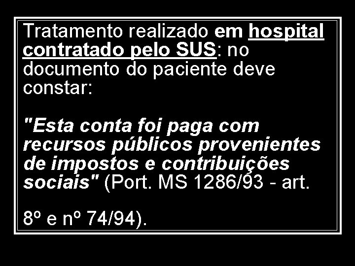 Tratamento realizado em hospital contratado pelo SUS: no documento do paciente deve constar: "Esta