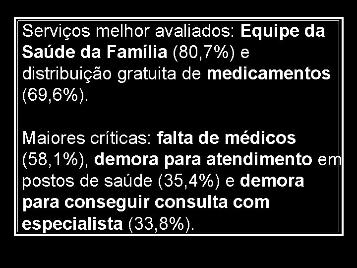 Serviços melhor avaliados: Equipe da Saúde da Família (80, 7%) e distribuição gratuita de