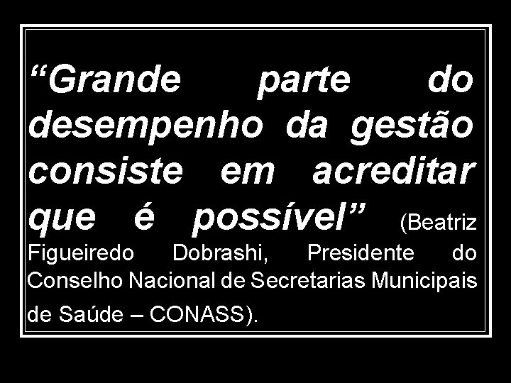 “Grande parte do desempenho da gestão consiste em acreditar que é possível” (Beatriz Figueiredo