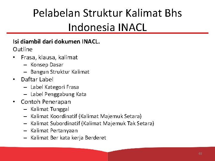 Pelabelan Struktur Kalimat Bhs Indonesia INACL Isi diambil dari dokumen INACL. Outline • Frasa,