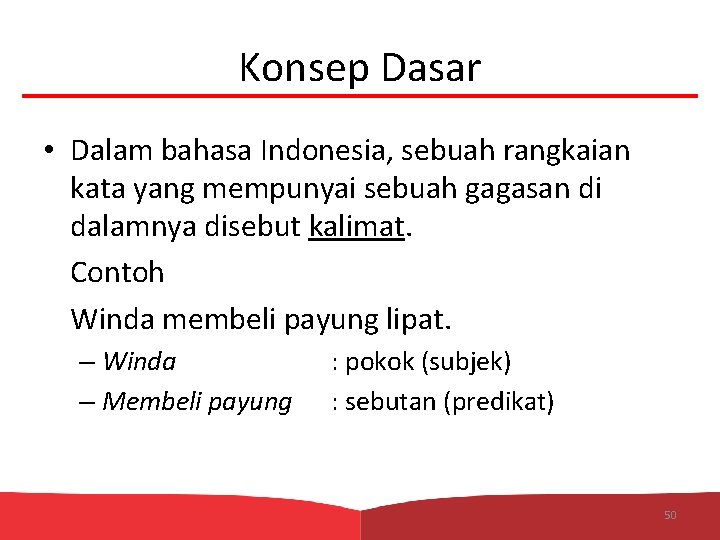 Konsep Dasar • Dalam bahasa Indonesia, sebuah rangkaian kata yang mempunyai sebuah gagasan di