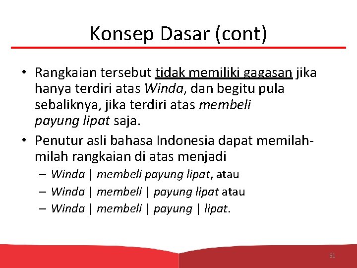 Konsep Dasar (cont) • Rangkaian tersebut tidak memiliki gagasan jika hanya terdiri atas Winda,
