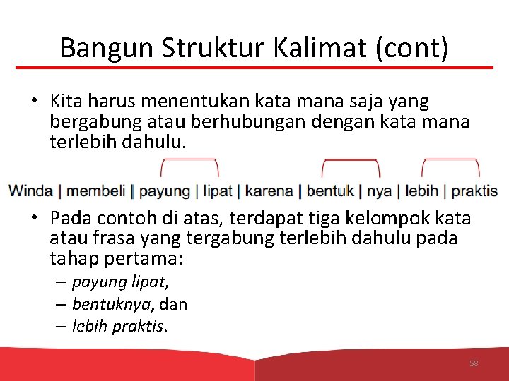 Bangun Struktur Kalimat (cont) • Kita harus menentukan kata mana saja yang bergabung atau