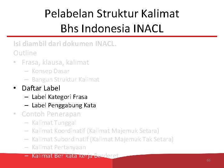 Pelabelan Struktur Kalimat Bhs Indonesia INACL Isi diambil dari dokumen INACL. Outline • Frasa,