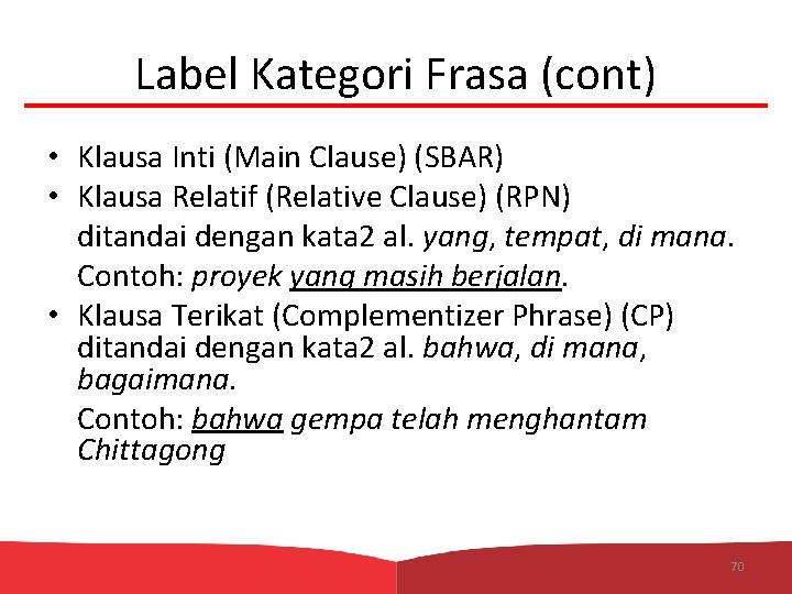 Label Kategori Frasa (cont) • Klausa Inti (Main Clause) (SBAR) • Klausa Relatif (Relative