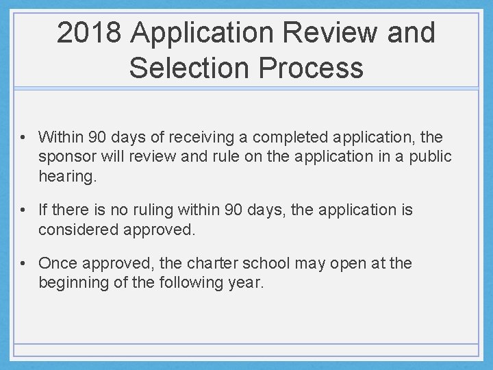 2018 Application Review and Selection Process • Within 90 days of receiving a completed